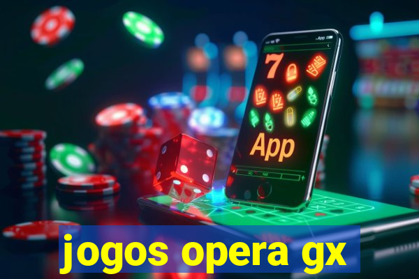 jogos opera gx